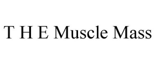 T H E MUSCLE MASS