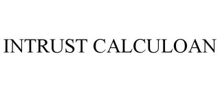 INTRUST CALCULOAN