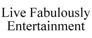 LIVE FABULOUSLY ENTERTAINMENT