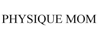 PHYSIQUE MOM