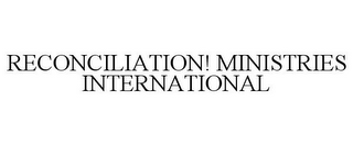 RECONCILIATION! MINISTRIES INTERNATIONAL