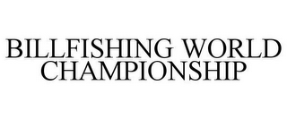 BILLFISHING WORLD CHAMPIONSHIP