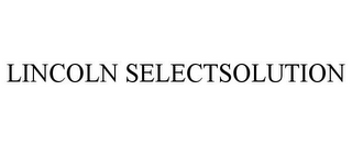 LINCOLN SELECTSOLUTION