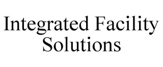 INTEGRATED FACILITY SOLUTIONS