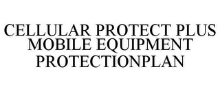 CELLULAR PROTECT PLUS MOBILE EQUIPMENT PROTECTIONPLAN