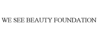 WE SEE BEAUTY FOUNDATION