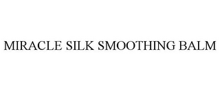 MIRACLE SILK SMOOTHING BALM