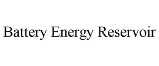 BATTERY ENERGY RESERVOIR