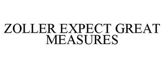 ZOLLER EXPECT GREAT MEASURES