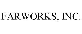 FARWORKS, INC.