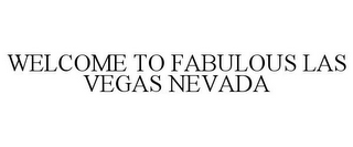 WELCOME TO FABULOUS LAS VEGAS NEVADA