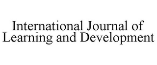 INTERNATIONAL JOURNAL OF LEARNING AND DEVELOPMENT