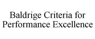 BALDRIGE CRITERIA FOR PERFORMANCE EXCELLENCE