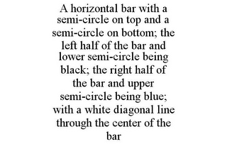 A HORIZONTAL BAR WITH A SEMI-CIRCLE ON TOP AND A SEMI-CIRCLE ON BOTTOM; THE LEFT HALF OF THE BAR AND LOWER SEMI-CIRCLE BEING BLACK; THE RIGHT HALF OF THE BAR AND UPPER SEMI-CIRCLE BEING BLUE; WITH A WHITE DIAGONAL LINE THROUGH THE CENTER OF THE BAR