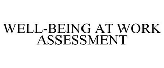 WELL-BEING AT WORK ASSESSMENT