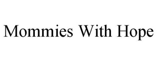 MOMMIES WITH HOPE