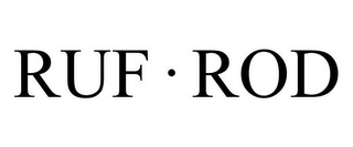 RUF· ROD