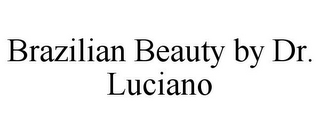 BRAZILIAN BEAUTY BY DR. LUCIANO