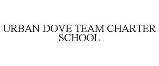 URBAN DOVE TEAM CHARTER SCHOOL