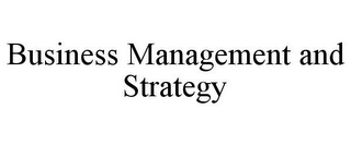 BUSINESS MANAGEMENT AND STRATEGY