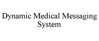 DYNAMIC MEDICAL MESSAGING SYSTEM