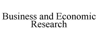 BUSINESS AND ECONOMIC RESEARCH