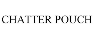 CHATTER POUCH