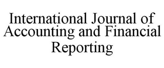 INTERNATIONAL JOURNAL OF ACCOUNTING AND FINANCIAL REPORTING