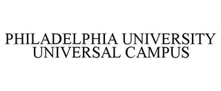 PHILADELPHIA UNIVERSITY UNIVERSAL CAMPUS