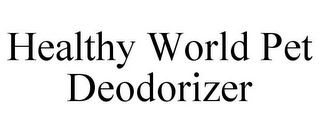 HEALTHY WORLD PET DEODORIZER