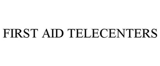 FIRST AID TELECENTERS