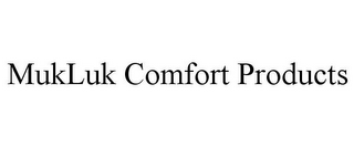 MUKLUK COMFORT PRODUCTS