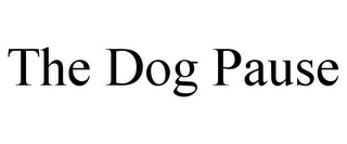 THE DOG PAUSE