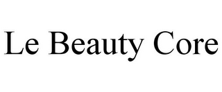 LE BEAUTY CORE
