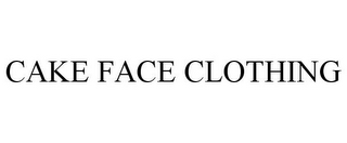 CAKE FACE CLOTHING