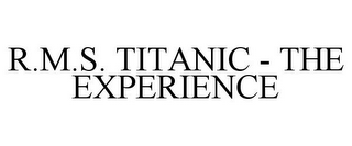 R.M.S. TITANIC - THE EXPERIENCE