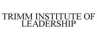 TRIMM INSTITUTE OF LEADERSHIP