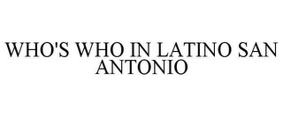 WHO'S WHO IN LATINO SAN ANTONIO