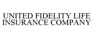 UNITED FIDELITY LIFE INSURANCE COMPANY