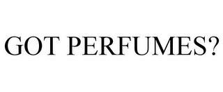 GOT PERFUMES?