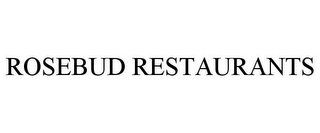 ROSEBUD RESTAURANTS