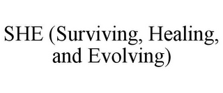SHE (SURVIVING, HEALING, AND EVOLVING)