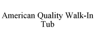 AMERICAN QUALITY WALK-IN TUB