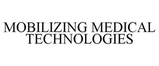 MOBILIZING MEDICAL TECHNOLOGIES