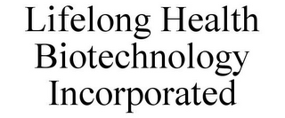 LIFELONG HEALTH BIOTECHNOLOGY INCORPORATED