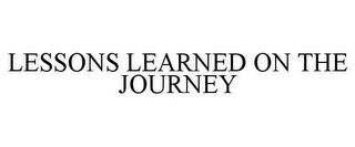 LESSONS LEARNED ON THE JOURNEY