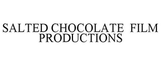 SALTED CHOCOLATE FILM PRODUCTIONS