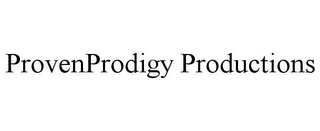 PROVENPRODIGY PRODUCTIONS