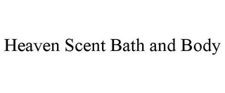 HEAVEN SCENT BATH AND BODY