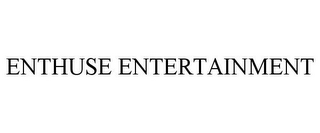 ENTHUSE ENTERTAINMENT